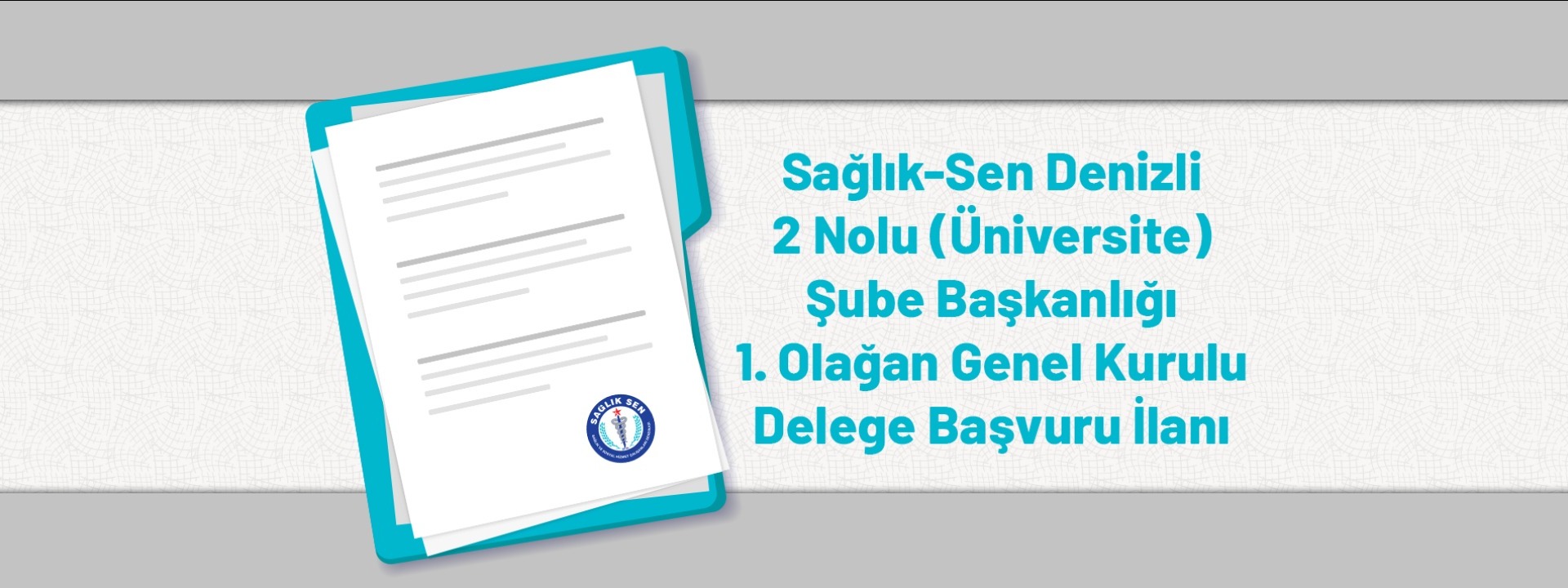 Sağlık-Sen Denizli 2 Nolu (Üniversite) Şube Başkanlığı 1. Olağan Genel Kurulu Delege Başvuru İlanı